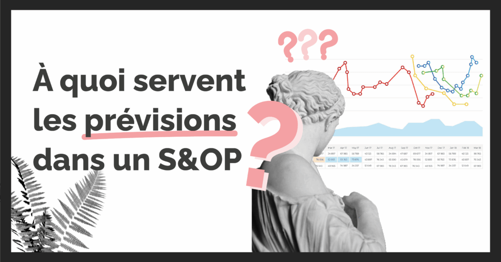 Bannière de l'article revenant sur l'importance des prévisions dans un processus S&OP